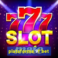 plataforma 9f bet